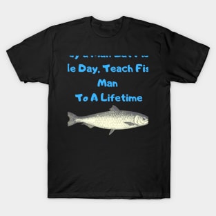 Buy a Man Eat Fish, He Day, Teach Fish Man, To A Lifetime Funny Meme T-Shirt